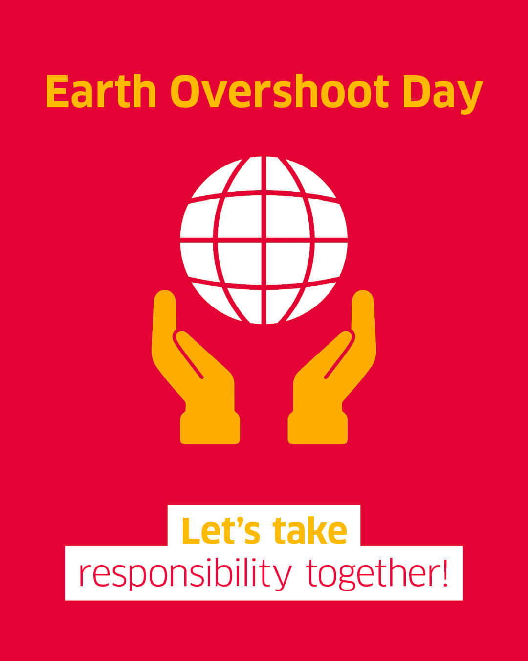 A white globe, beneath which are two yellow hands, and the headline "Earth Overshoot Day"